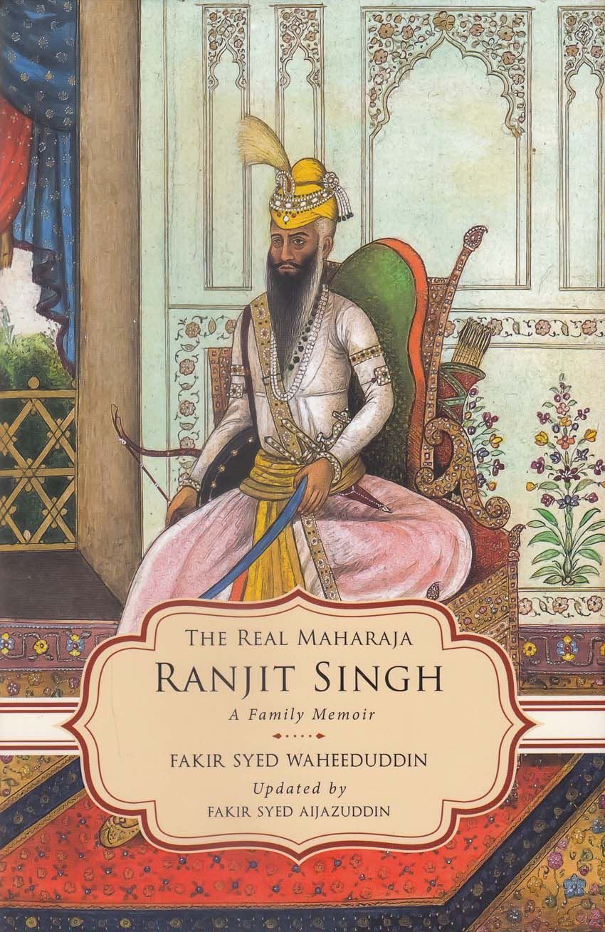 The Real Maharaja Ranjit Singh: A Family Memoir