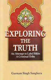 Exploring The Truth : An Attempt to Label Sikhs A Criminal Tribe