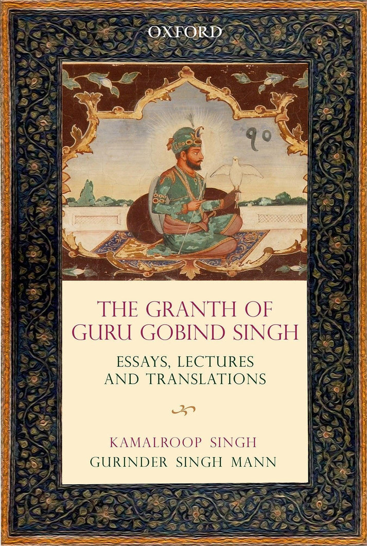 THE GRANTH OF GURU GOBIND SINGH: Essays, Lectures, and Translations