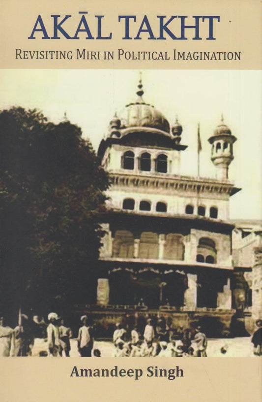 Akal Takht : Revisiting Miri in Political Imagination