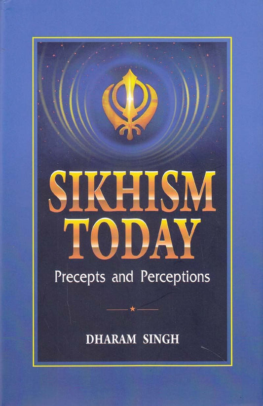 Sikhism Today : Precepts and Perceptions