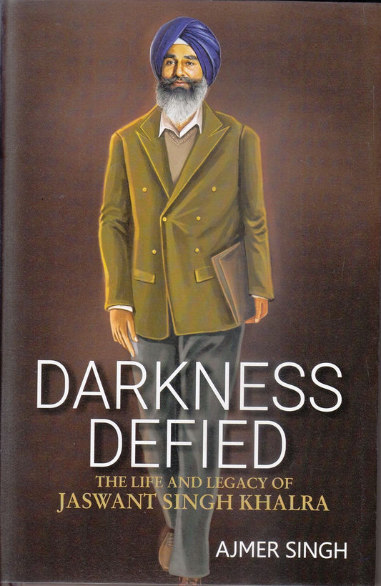 Darkness Defied : The Life and Legacy of Jaswant Singh Khalra