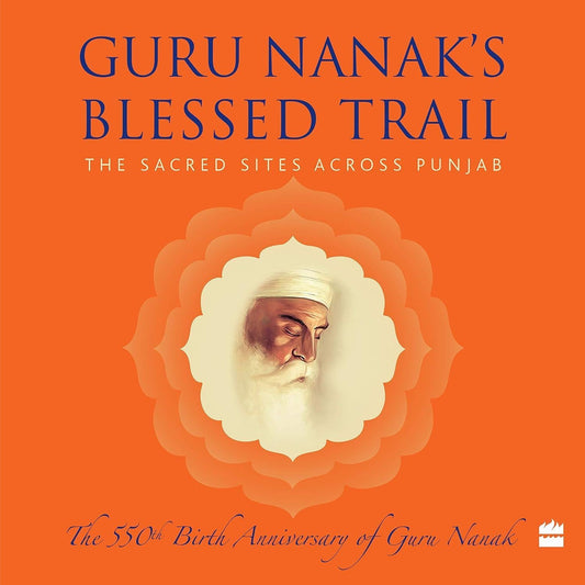 Guru Nanak’s Blessed Trail: The Sacred Sites Across Punjab