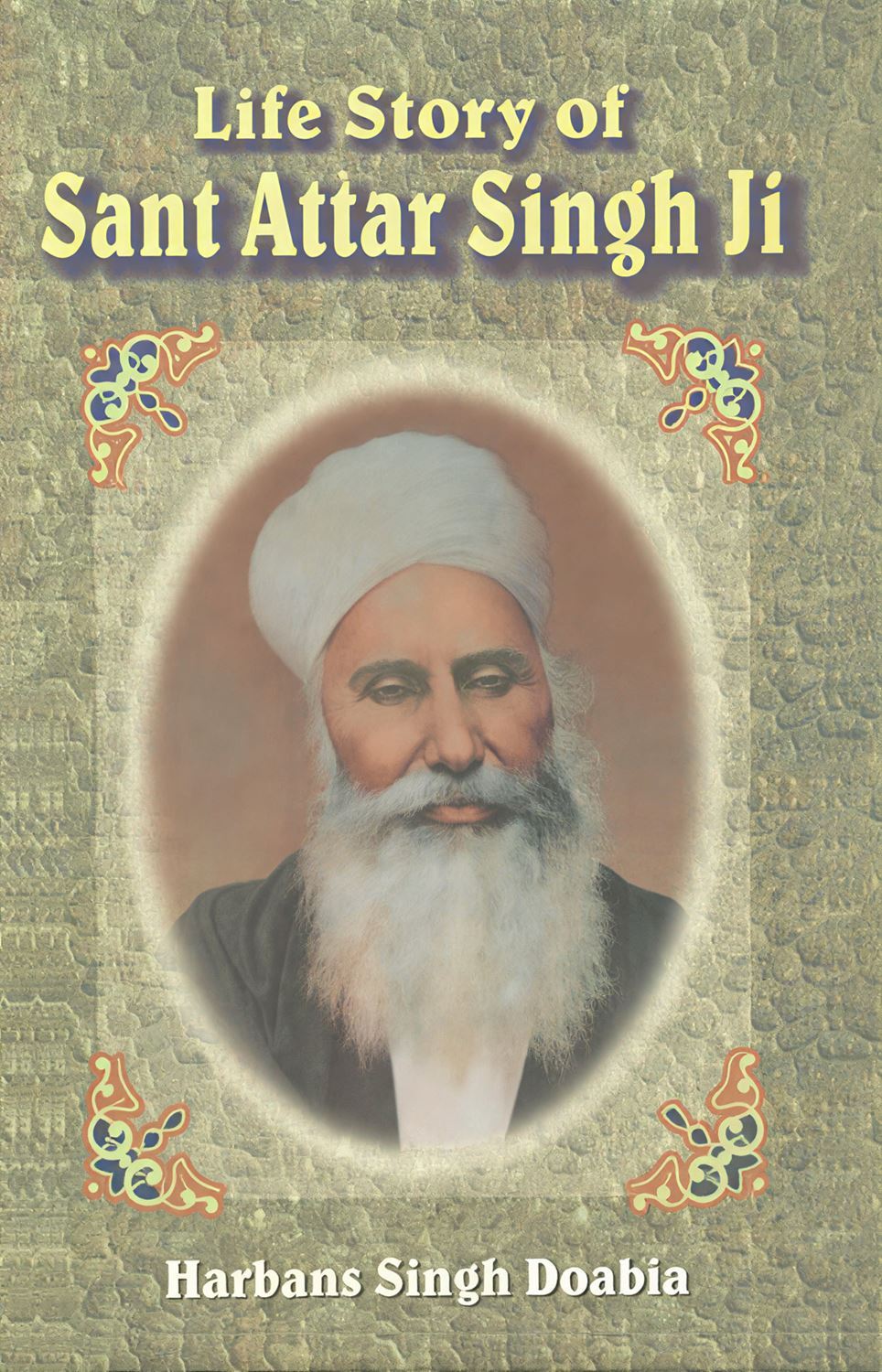 Life Story Of Sant Attar Singh Ji
