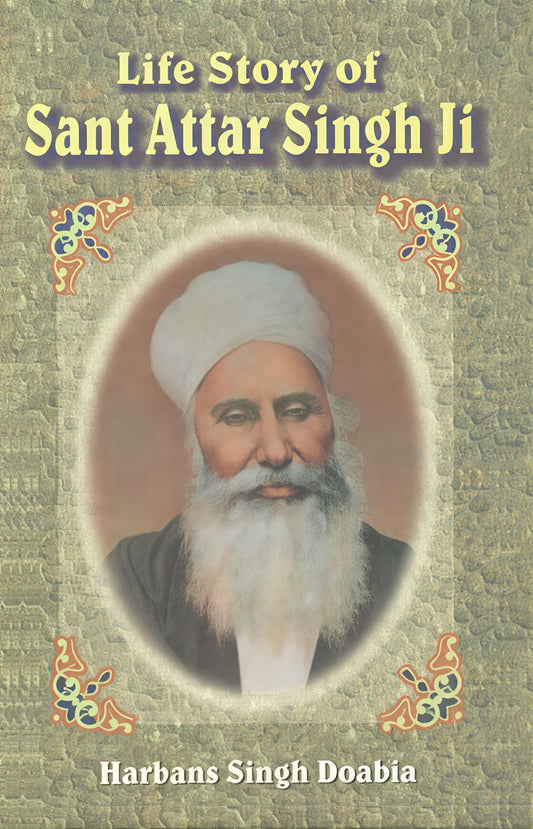 Life Story Of Sant Attar Singh Ji
