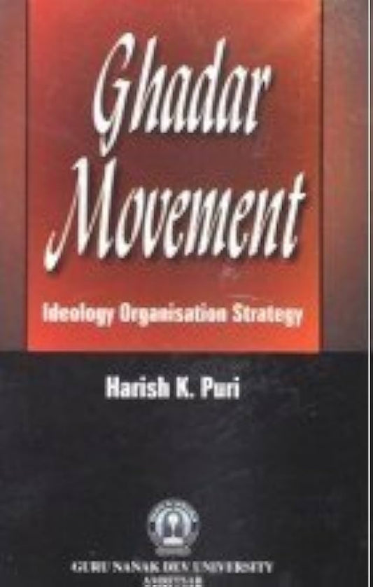 Ghadar Movement: Ideology Organisation Strategy