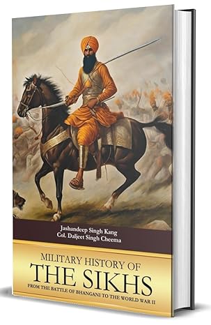 Military History Of The Sikhs : From The Battle Of Bhangani To The World War II