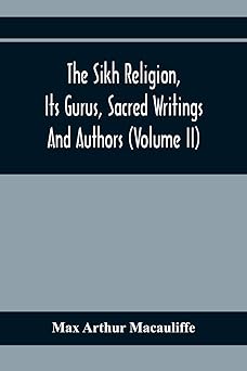 The Sikh Religion, Its Gurus, Sacred Writings And Authors (Volume II)