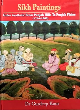 Sikh Paintings: Guler Aesthetic From Punjab Hills To Punjab Plains (1730-1880)
