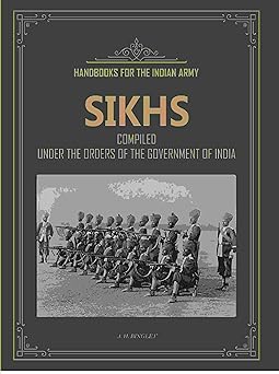 Handbooks For The Indian Army Sikhs: Compiled Under The Orders Of The Government Of India (British Era)