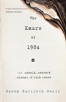 Kaurs Of 1984: The Untold, Unheard Stories of Sikh Women