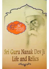 Sri Guru Nanak Dev Ji - Life and Relics - An Illustrated Book