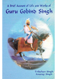 A Brief Account Of Life and Works Of Guru Gobind Singh