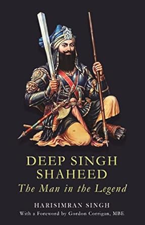 Deep Singh Shaheed - The Man in The Legend