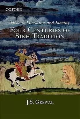 History, Literature And Identity Four Centuries Of Sikh Tradition