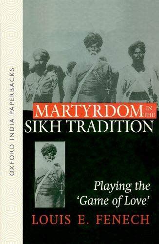 Martyrdom in The Sikh Tradition (Playing the Game of Love)
