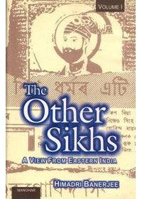 The Other Sikhs: Volume 1 - A View from Eastern India